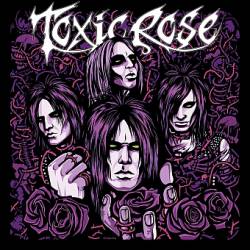 Toxic Rose : Toxic Rose